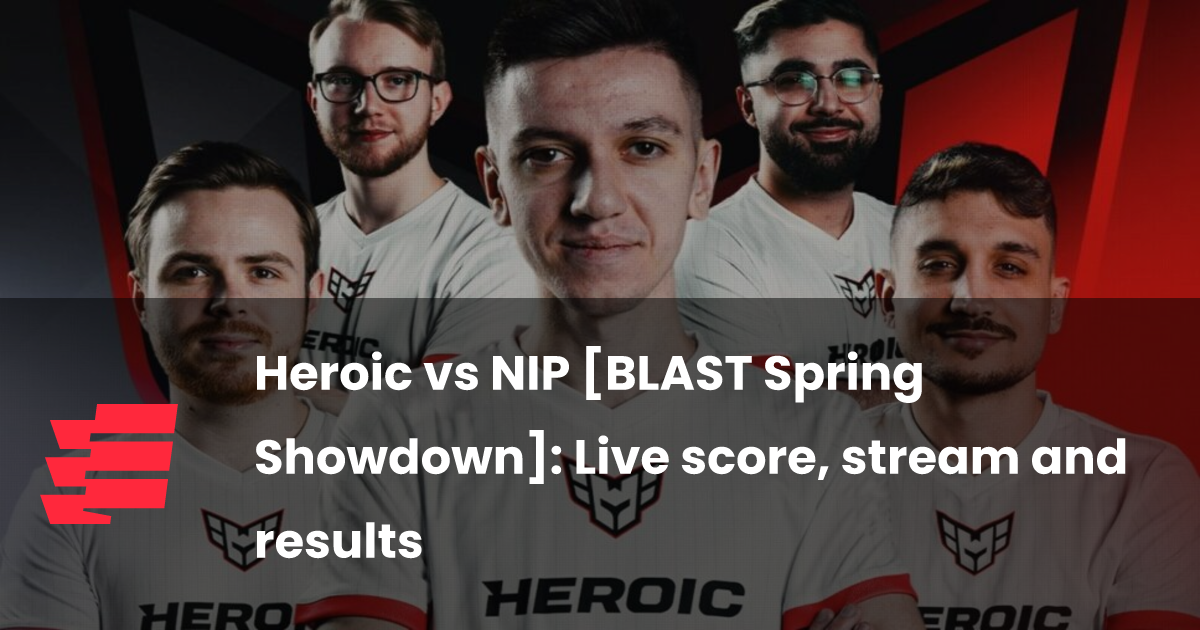 Heroic vs NIP [BLAST Spring Showdown]: Live score, stream and results