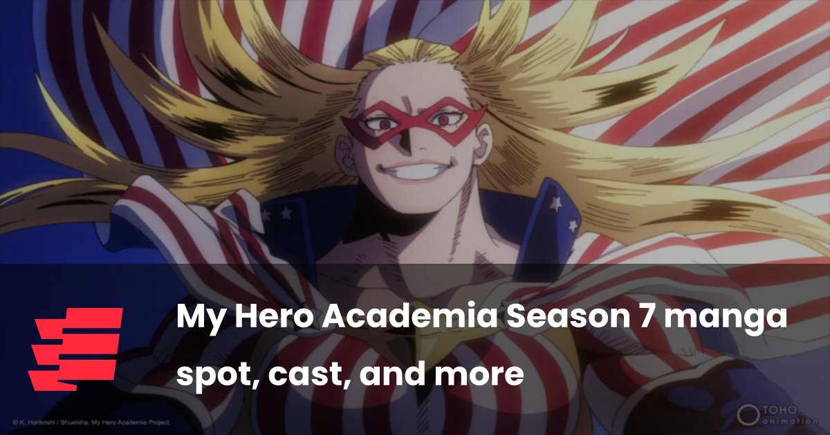 My Hero Academia Season 7 manga spot, cast, and more
